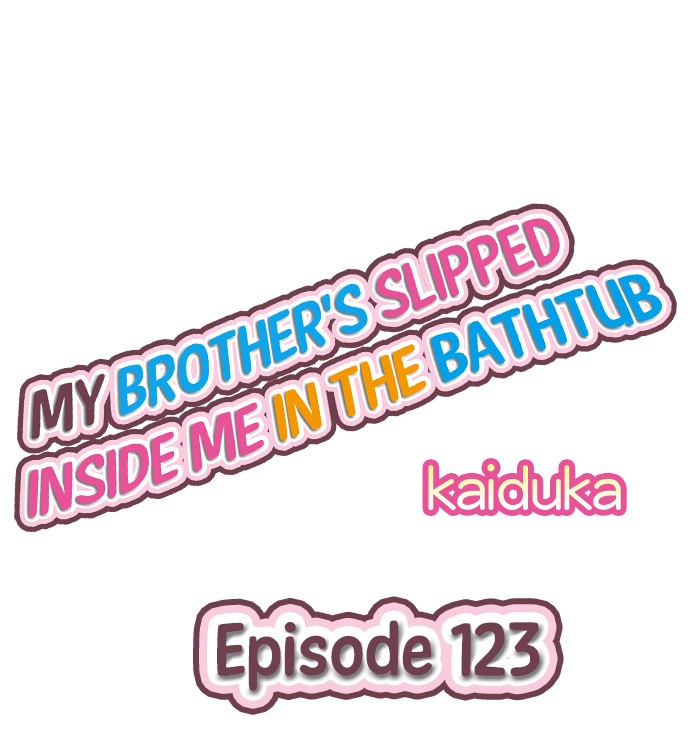 My Brother’s Slipped Inside Me in The Bathtub - Chapter 123 Page 1